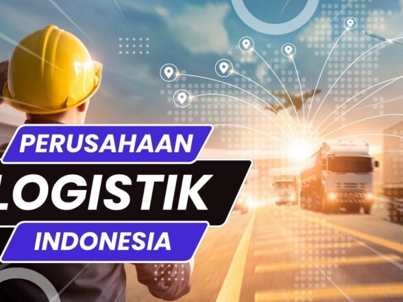 Rekomendasi Perusahaan Logistik Terbesar di Indonesia