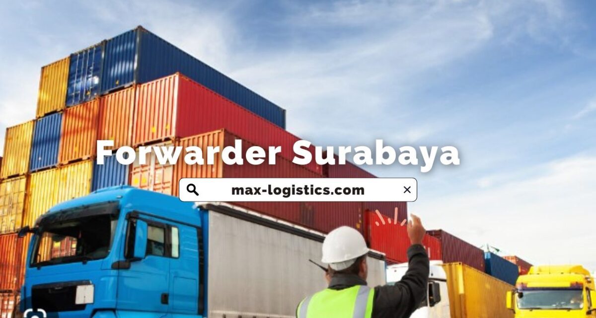 Forwarder Surabaya Ini Siap Bantu Pengiriman Barang Anda